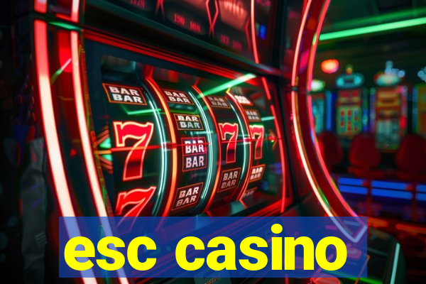 esc casino